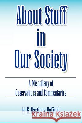 About Stuff in Our Society H. G. Hastings-Duffield 9781450019989 Xlibris Corporation