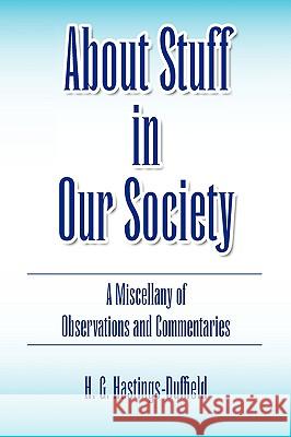 About Stuff in Our Society H. G. Hastings-Duffield 9781450019996 Xlibris Corporation