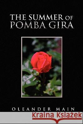 The Summer of Pomba Gira Oleander Main 9781450020091 Xlibris Corporation