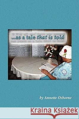 As a Tale That Is Told Annette Osborne 9781450020152