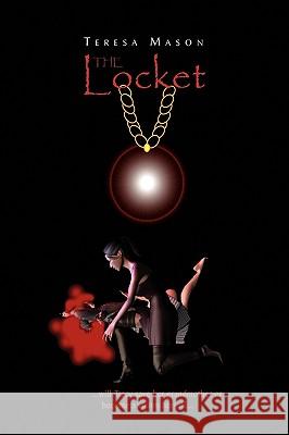 The Locket Teresa Mason 9781450021135 Xlibris Corporation