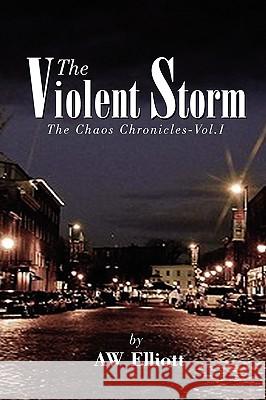 The Violent Storm Aw Elliott 9781450021296