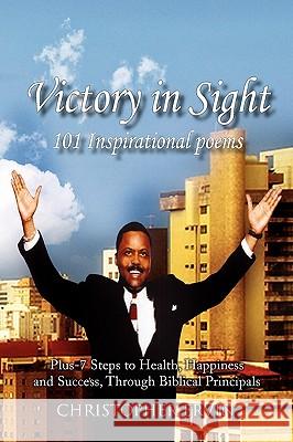 Victory in Sight 101 Inspirational Poems Christopher Ervin 9781450021401