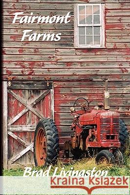 Fairmont Farms Brad Livingston 9781450021661 Xlibris Corporation