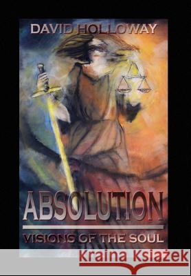 Absolution David Holloway 9781450021791 Xlibris Corporation