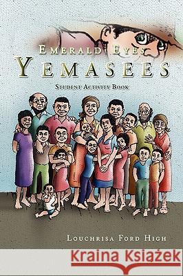 Emerald Eyes Yemasees: Student Activity Book Louchrisa Ford High, Dr 9781450022651