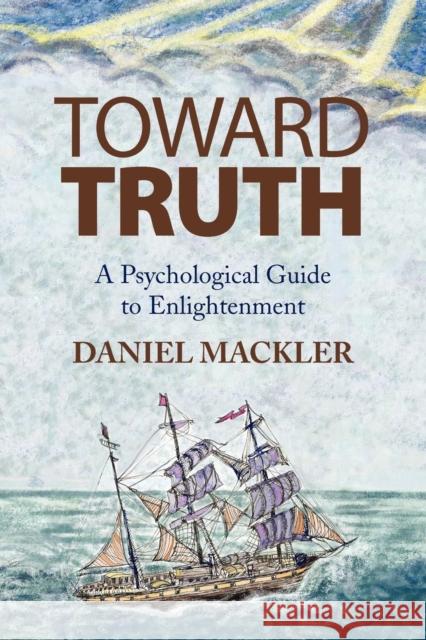 Toward Truth Daniel Lcsw Mackler 9781450023016