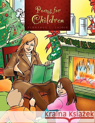 Poems for Children Florence L. Lajoie 9781450023412