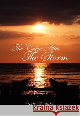 The Calm After The Storm Taylor, Yvette R. 9781450023771