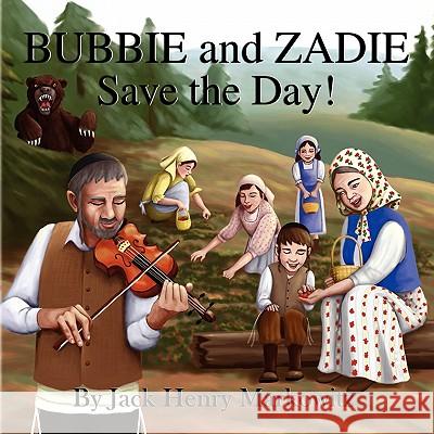 Bubbie and Zadie Save the Day! Jack Henry Markowitz 9781450025461