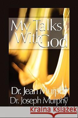 My Talks with God Dr Joseph Murphy 9781450026284 Xlibris Corporation