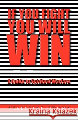 If You Fight You Will Win Celestine Odoms 9781450026314 Xlibris
