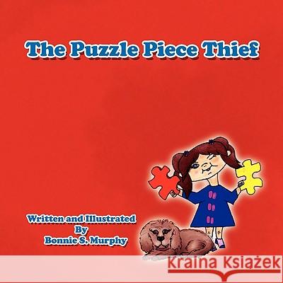 The Puzzle Piece Thief Bonnie S. Murphy 9781450026499