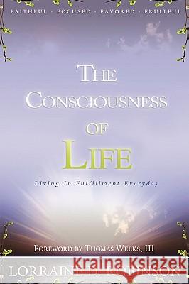 The Consciousness of Life Lorraine D. Robinson 9781450028028 Xlibris Corporation