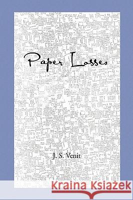 Paper Losses J. S. Venit 9781450028110 Xlibris Corporation