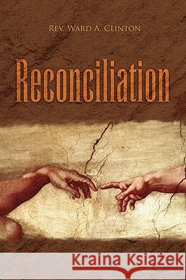 Reconciliation Rev Ward a. Clinton 9781450028714