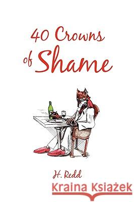 40 Crowns of Shame H. Redd 9781450029032