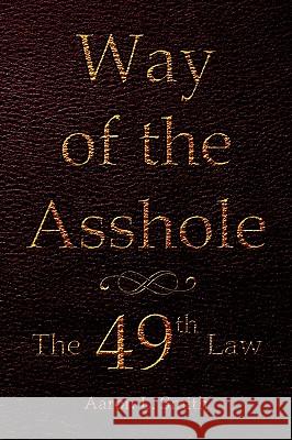 Way of the Asshole Aaron L. Smith 9781450029285 Xlibris Corporation