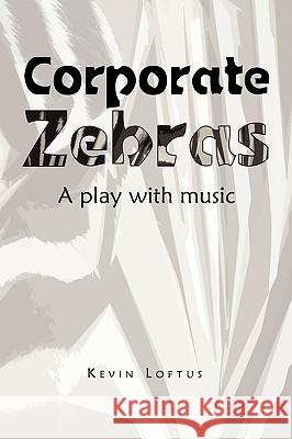 Corporate Zebras Kevin Loftus 9781450029315