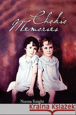 Chokio Memories Norma Knight 9781450029698 Xlibris Corporation