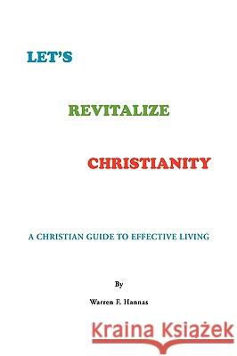Let's Revitalize Christianity Warren F. Hannas 9781450029995