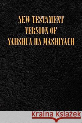 New Testament Version of Yahshua Ha Mashiyach Ian Edwards 9781450030410 Xlibris Corporation