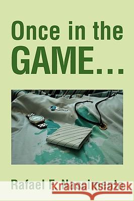 Once in the Game... Rafael F. Nascimento 9781450030465 Xlibris Corporation