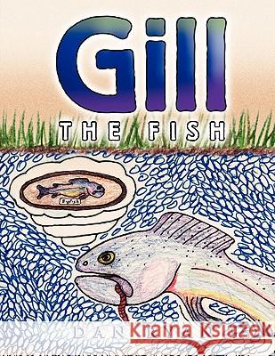 Gill the Fish Dan Ryan 9781450031462 Xlibris Corporation