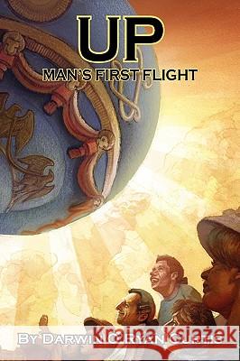 Up: Man's First Flight Darwin O'Ryan Curtis 9781450032254