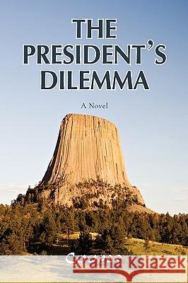 The President's Dilemma: A Zany Novel about a Marijuana Crackdown and a Moving Cooper, James 9781450032353