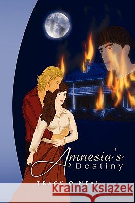 Amnesia's Destiny Tracy O'Neal 9781450033008 Xlibris Corporation