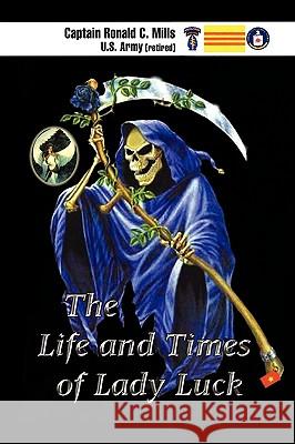 The Life and Times of Lady Luck Ronald Mills 9781450033176 Xlibris Corporation