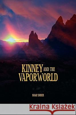 Kinney and the Vaporworld Noah Snider 9781450033220 Xlibris Corporation