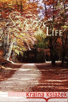Seasons of Life Tracy Yoder 9781450034241 Xlibris Corporation