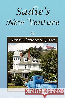 Sadie's New Venture Connie Leonard Geron 9781450035088 Xlibris