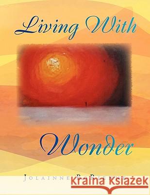 Living With Wonder Borienne, Jolainne 9781450035477 Xlibris Corporation