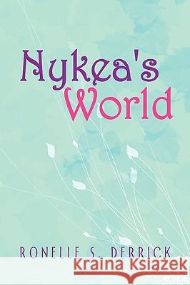 Nykea's World Ronelle S. Derrick 9781450035880 Xlibris Corporation