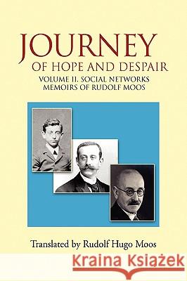 Journey of Hope and Despair: Volume II. Social Networks Rudolf Moos 9781450036023