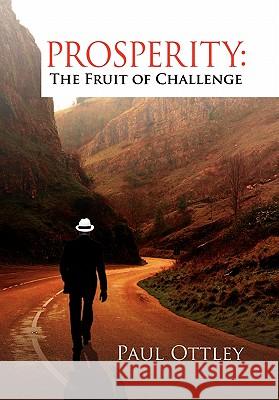 Prosperity the Fruit of Challenge Paul Ottley 9781450037259