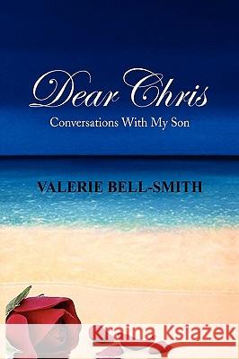 Dear Chris Valerie Bell-Smith 9781450037426 Xlibris Corporation