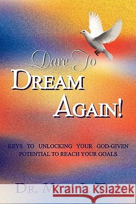 Dare to Dream Again! Dr Mary L. Tate 9781450039345