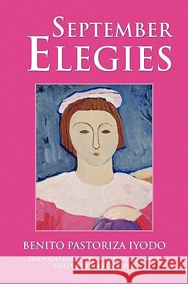 September Elegies Benito Pastoriza Iyodo 9781450039475 Xlibris Corporation