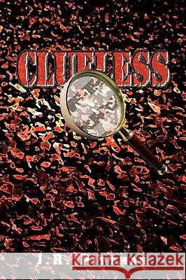 Clueless J R Pittman 9781450040280 Xlibris