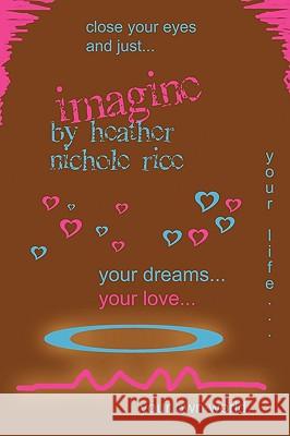 Imagine Heather Nichole Rice 9781450040365