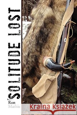 Solitude Lost Ron Mathis 9781450040914 Xlibris Corporation