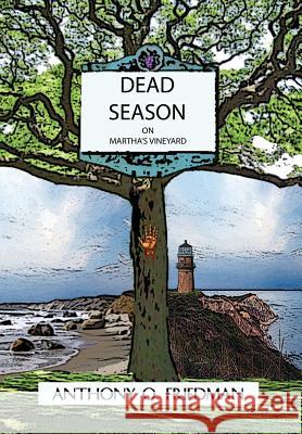 Dead Season on Martha's Vineyard Tony Friedman 9781450041089