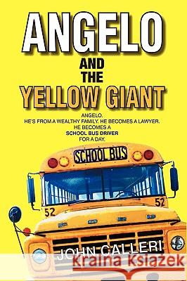 Angelo and the Yellow Giant John Calleri 9781450041171 Xlibris Corporation
