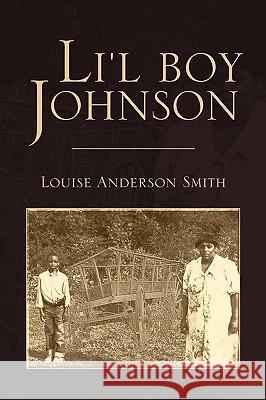 Li'l Boy Johnson Louise Anderson Smith 9781450041614