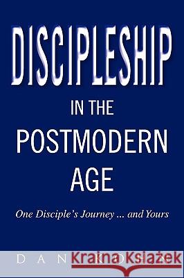 Discipleship in the Postmodern Age Dan Kohn 9781450042185