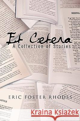 Et Cetera Eric Foster Rhodes 9781450042215 Xlibris Corporation